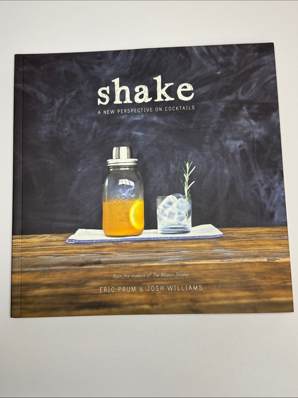 shake - A New Perspective on Coctails. Eric Prum & Josh Williams. NWOT, 2013